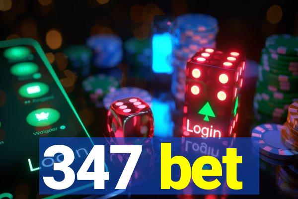 347 bet